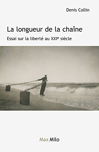 La longueur de la chaîne : essai sur la liberté au XXIe siècle