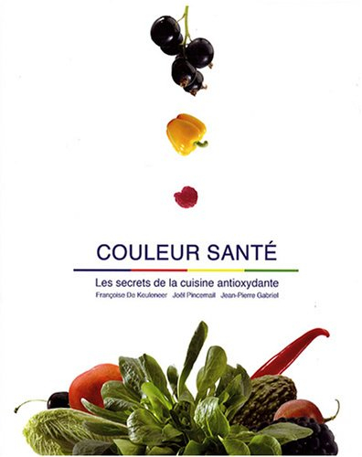 Couleur santé : les secrets de la cuisine antioxydante