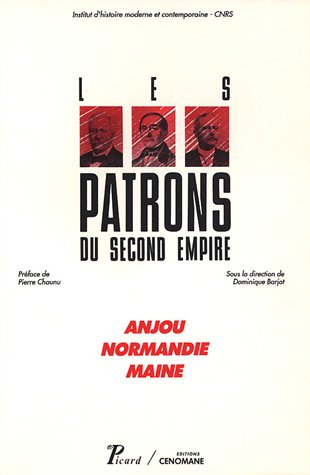 Les patrons du second Empire. Vol. 1. Anjou, Normandie, Maine