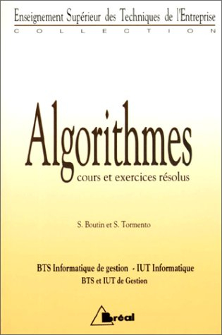 Algorithmes : cours et exercices : BTS, IUT
