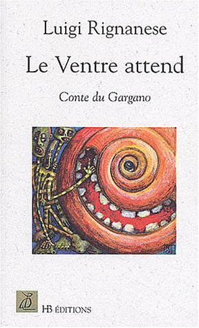 Le ventre attend, conte du Gargano : conte d'amour et de dévoration