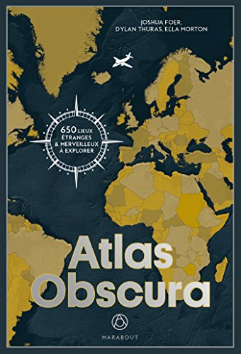 Atlas obscura : à la découverte des merveilles cachées du monde