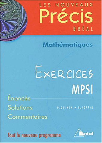 Mathématiques, exercices MPSI : énoncés, solutions, commentaires : tout le nouveau programme
