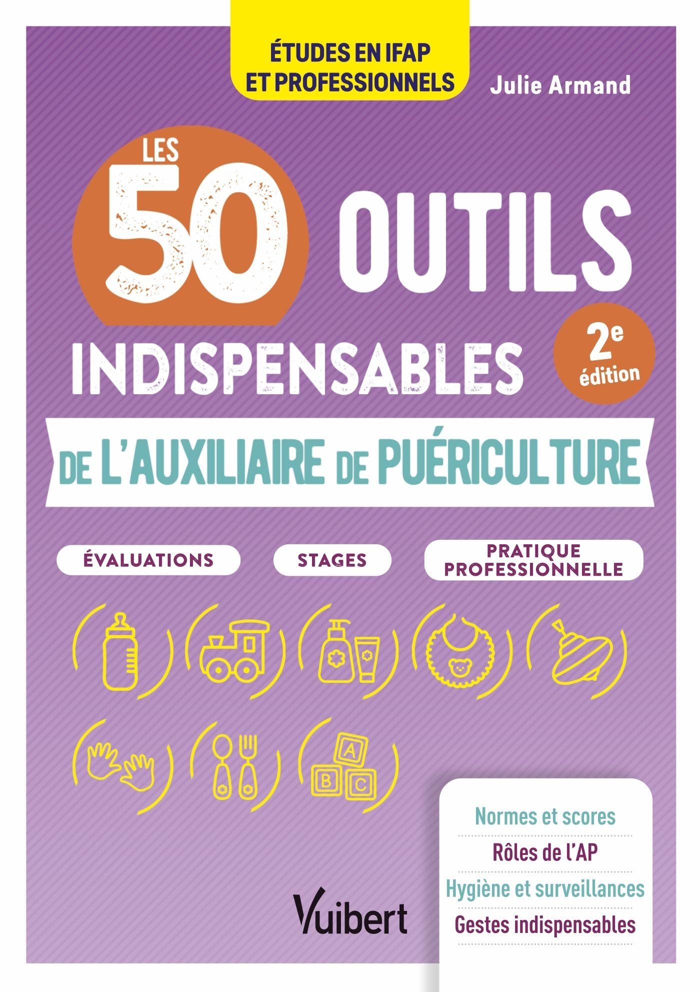 Les 50 outils indispensables de l'auxiliaire de puériculture : évaluations, stages, pratique profess