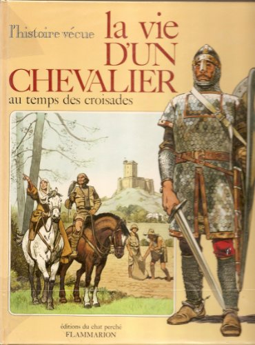 la vie d'un chevalier : au temps des croisades