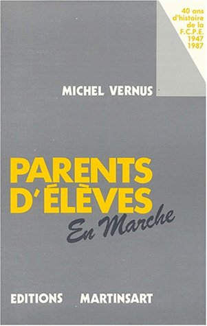 parents d'élèves en marche. 40 ans d'histoire de la fcpe (1947-1987)