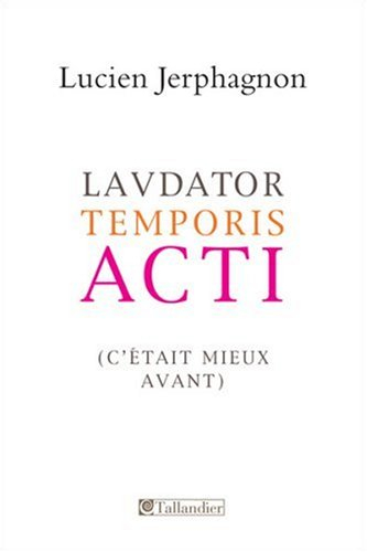 Laudator temporis acti : c'était mieux avant