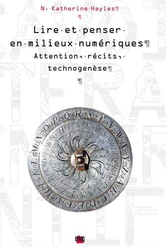 Lire et penser en milieux numériques : attention, récits, technogenèse