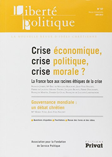 Liberté politique, n° 57. Crise économique, crise politique, crise morale ? : la France face aux rac
