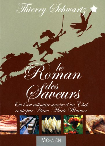 Le roman des saveurs ou L'art culinaire sincère d'un chef