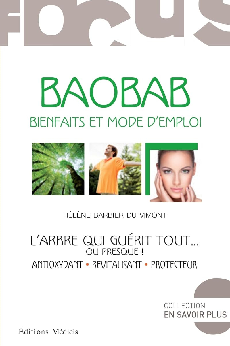Baobab, bienfaits et mode d'emploi : l'arbre qui guérit tout... ou presque ! : antioxydant, revitali