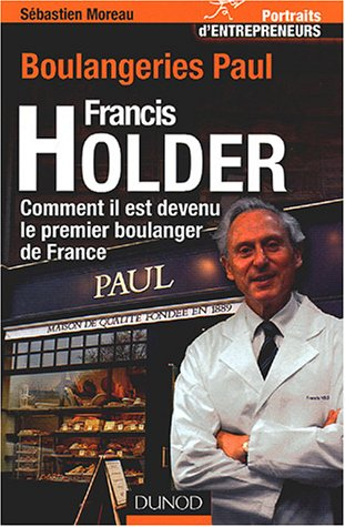 Francis Holder, boulangeries Paul : comment il est devenu le premier boulanger de France