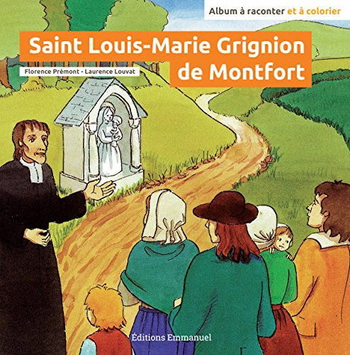 Saint Louis-Marie Grignion de Montfort : album à raconter et à colorier