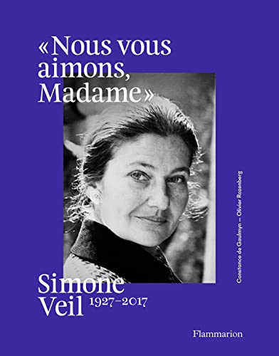 Nous vous aimons, Madame : Simone Veil, 1927-2017 : exposition, Paris, Hôtel de Ville, du 28 mai au 