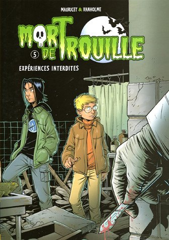Mort de trouille. Vol. 5. Expériences interdites