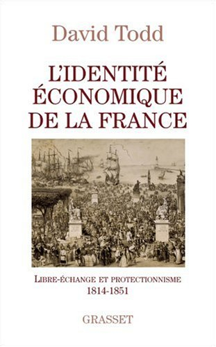 L'identité économique de la France : libre-échange et protectionnisme (1814-1851)