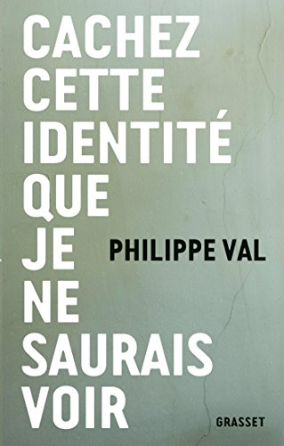 Cachez cette identité que je ne saurais voir