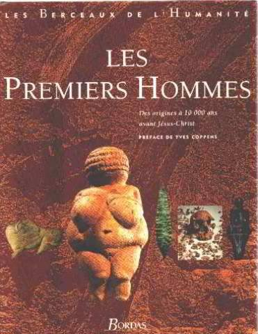Les berceaux de l'humanité. Vol. 1. Les Premiers hommes : des origines à 10000 ans avant Jésus-Chris