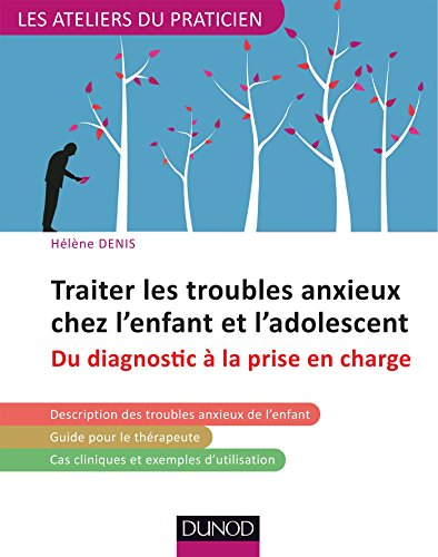 Traiter les troubles anxieux chez l'enfant et l'adolescent : du diagnostic à la prise en charge
