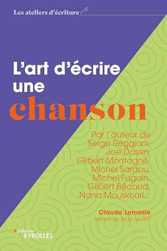 L'art d'écrire une chanson : par l'auteur de Serge Reggiani, Joe Dassin, Gilbert Montagné, Michel Sa