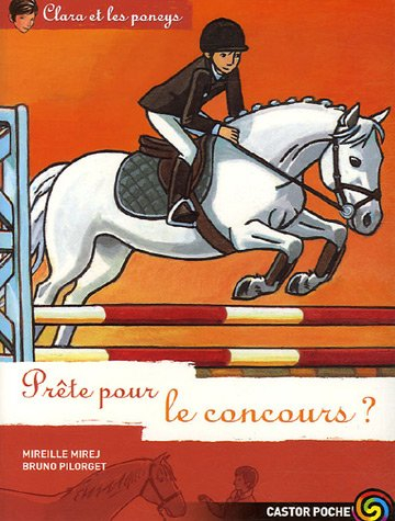 Clara et les poneys. Vol. 14. Prête pour le concours ?