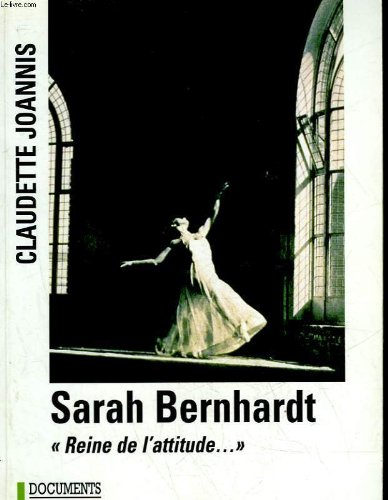 Sarah Bernhardt : reine de l'attitude et princesse des gestes