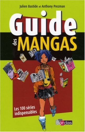 Guide des mangas : 100 séries indispensables