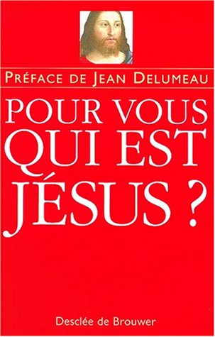 Pour vous, qui est Jésus ? : 43 témoins répondent