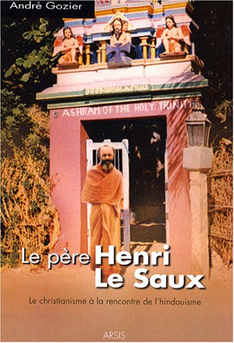 Le père Henri le Saux : à la rencontre de l'hindouïsme