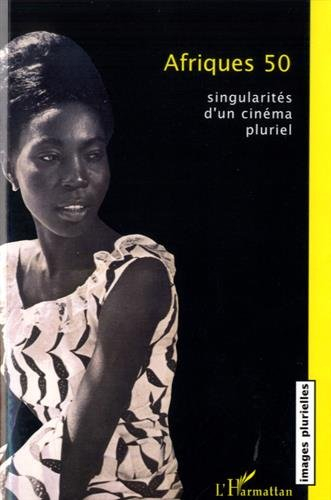 Afriques 50 : singularités d'un cinéma pluriel
