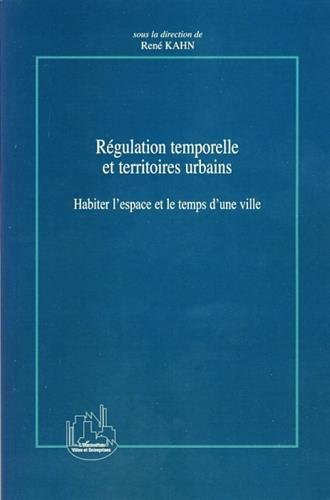 Régulation temporelle et territoires urbains : habiter l'espace et le temps d'une ville