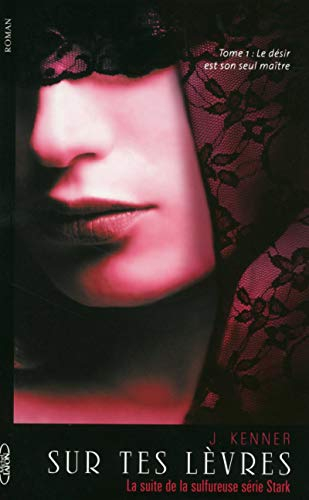 Sur tes lèvres : le désir est son seul maître