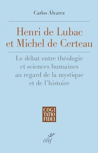 Henri de Lubac et Michel de Certeau : le débat entre théologie et sciences humaines au regard de la 