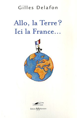 Allo, la Terre ? Ici la France !