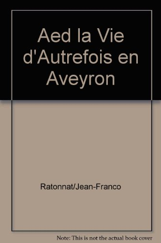 La vie d'autrefois en Aveyron