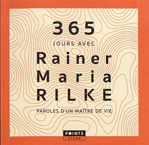 365 jours avec Rainer Maria Rilke : paroles d'un maître de vie