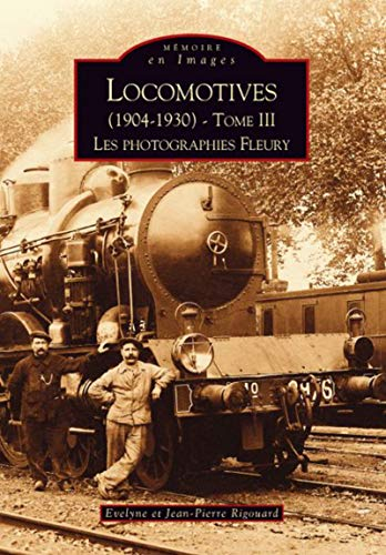 Locomotives (1904-1930) : les photographies Fleury. Vol. 3