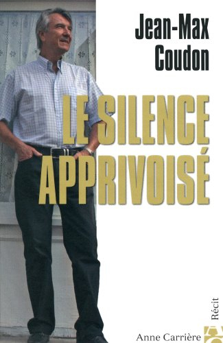 Le silence apprivoisé : récit