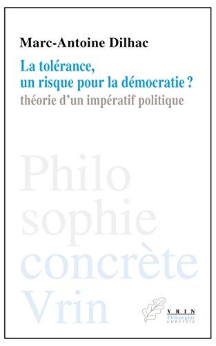 La tolérance, un risque pour la démocratie ? : théorie d'un impératif politique