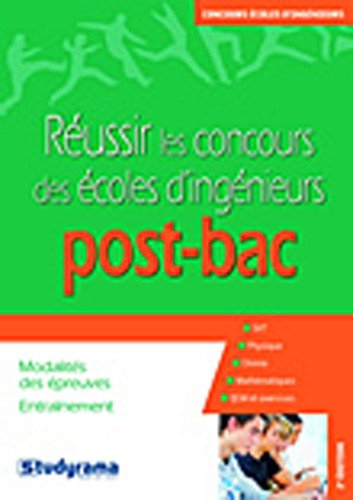 Réussir les concours des écoles d'ingénieurs post-bac : modalités des épreuves, entraînement