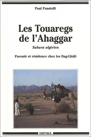 Les Touaregs de l'Ahaggar : Sahara algérien : parenté et résidence che les Dag-Ghâli