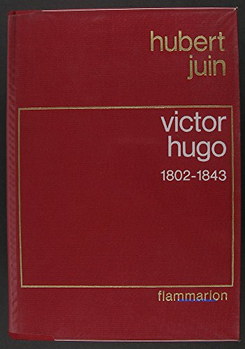 Victor Hugo. Vol. 1. 1802-1843