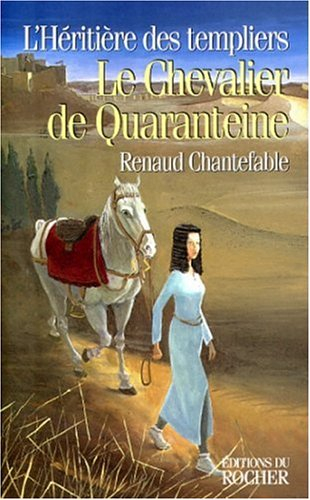L'héritière des Templiers. Vol. 2. Le chevalier de Quaranteine
