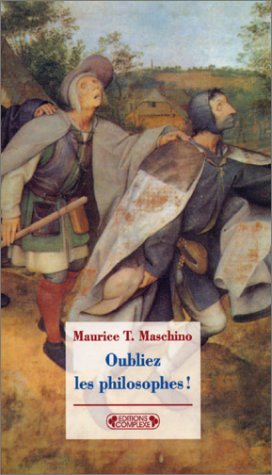Oubliez les philosophes !