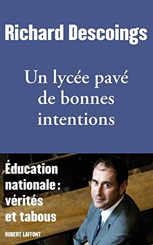 Un lycée pavé de bonnes intentions : Education nationale : vérités et tabous