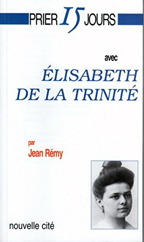 Prier 15 jours avec Elisabeth de la Trinité