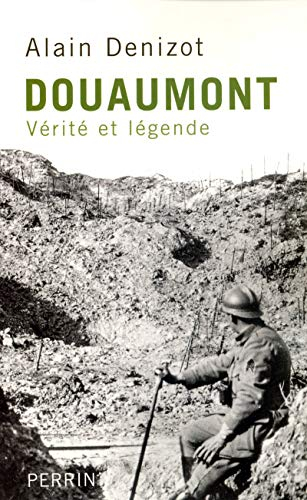 Douaumont 1914-1918 : vérité et légende
