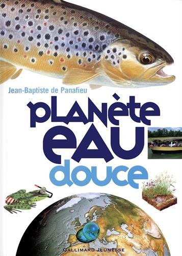 Planète eau. Vol. 1. Planète eau douce