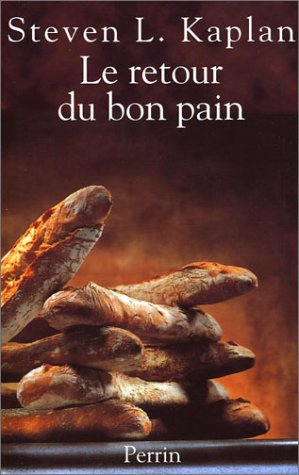 Le retour du bon pain : une histoire contemporaine du pain, de ses techniques et de ses hommes