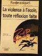 Panoramiques, n° 44. La violence à l'école, toute réflexion faite